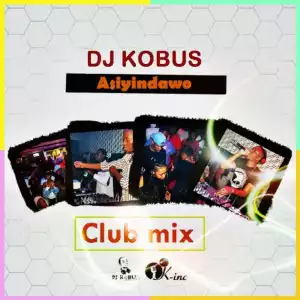 DJ Kobus - Asiyindawo (Club Mix)